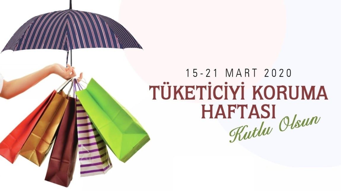 Tüketiciyi Koruma Haftası(15-21 Mart)